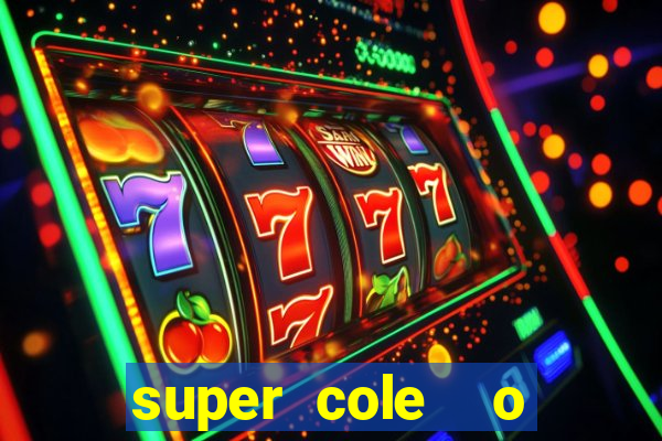 super cole  o 7784 jogos download